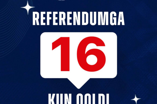 O‘zbekiston Respublikasi referendumiga 16 kun qoldi