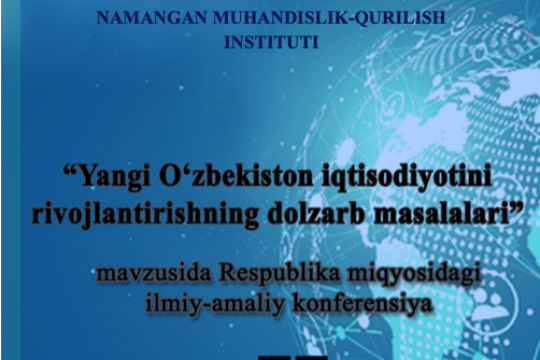 Yangi O‘zbekiston iqtisodiyotini rivojlantirishning dolzarb masalalari” mavzusida Respublika miqyosidagi ilmiy-amaliy konferensiya materiallari II to‘plami