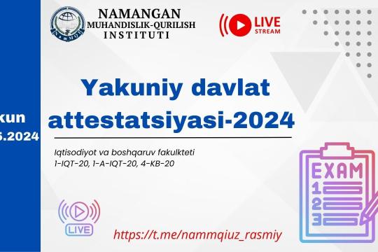 NamMQIda bitiruvchilarni Yakuniy Davlat Attestatsiya-2024 boshlandi