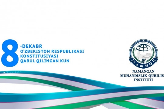 CONGRATULATIONS from the rector of the Namangan Engineering-Construction Institute Sharibboy Ergashev on the occasion of the adoption of the Constitution of the Republic of Uzbekistan